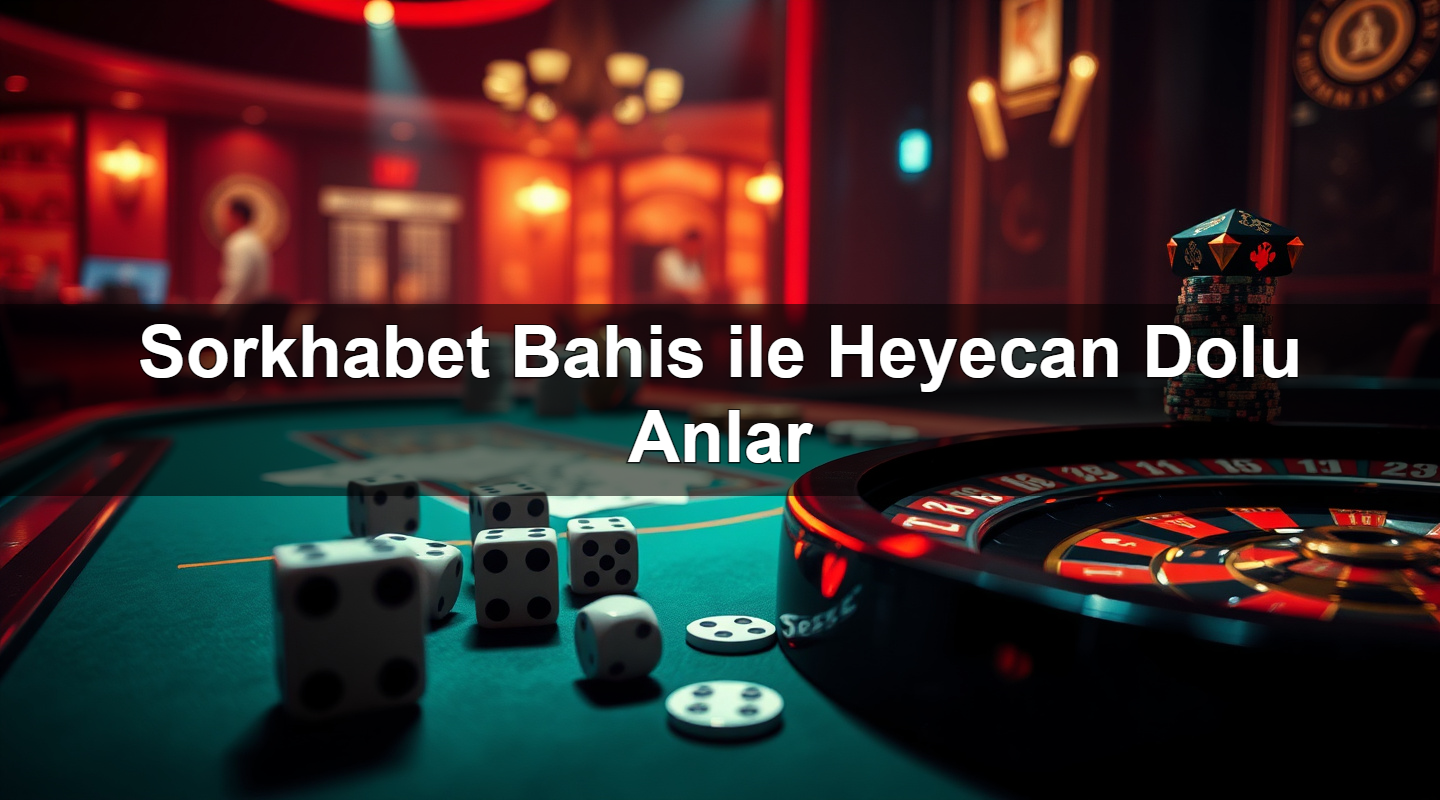 sorkhabet bahis ile heyecan dolu anlar 1779021503460