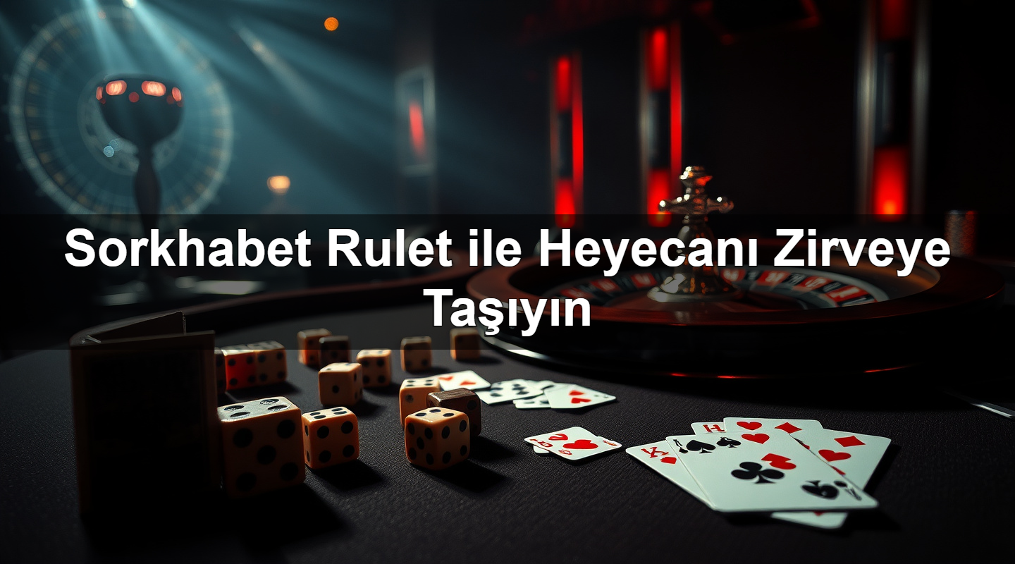 Sorkhabet Rulet ile Heyecanı Zirveye Taşıyın 2 Sorkhabet Rulet ile Heyecanı Zirveye Taşıyın