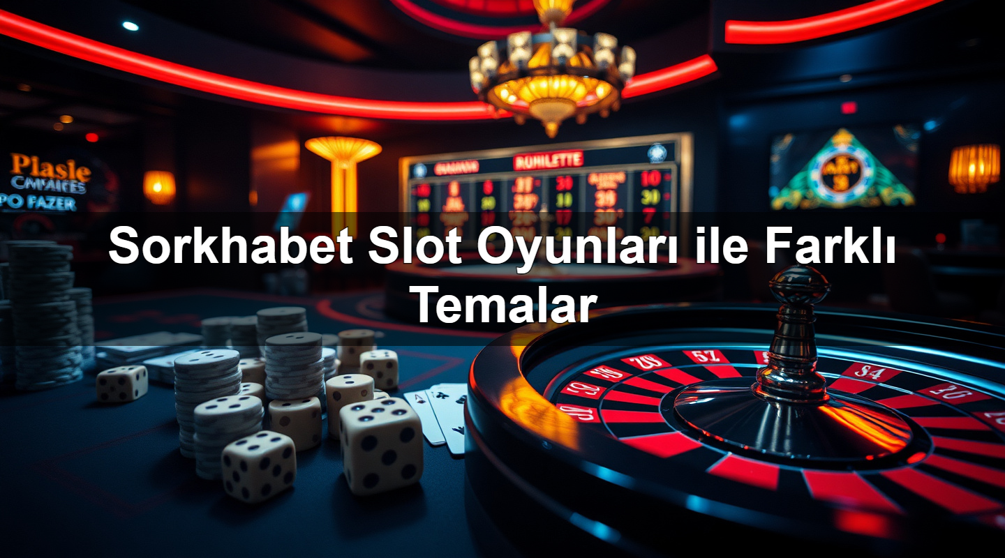 sorkhabet slot oyunlar ile farkl temalar 1779021599122